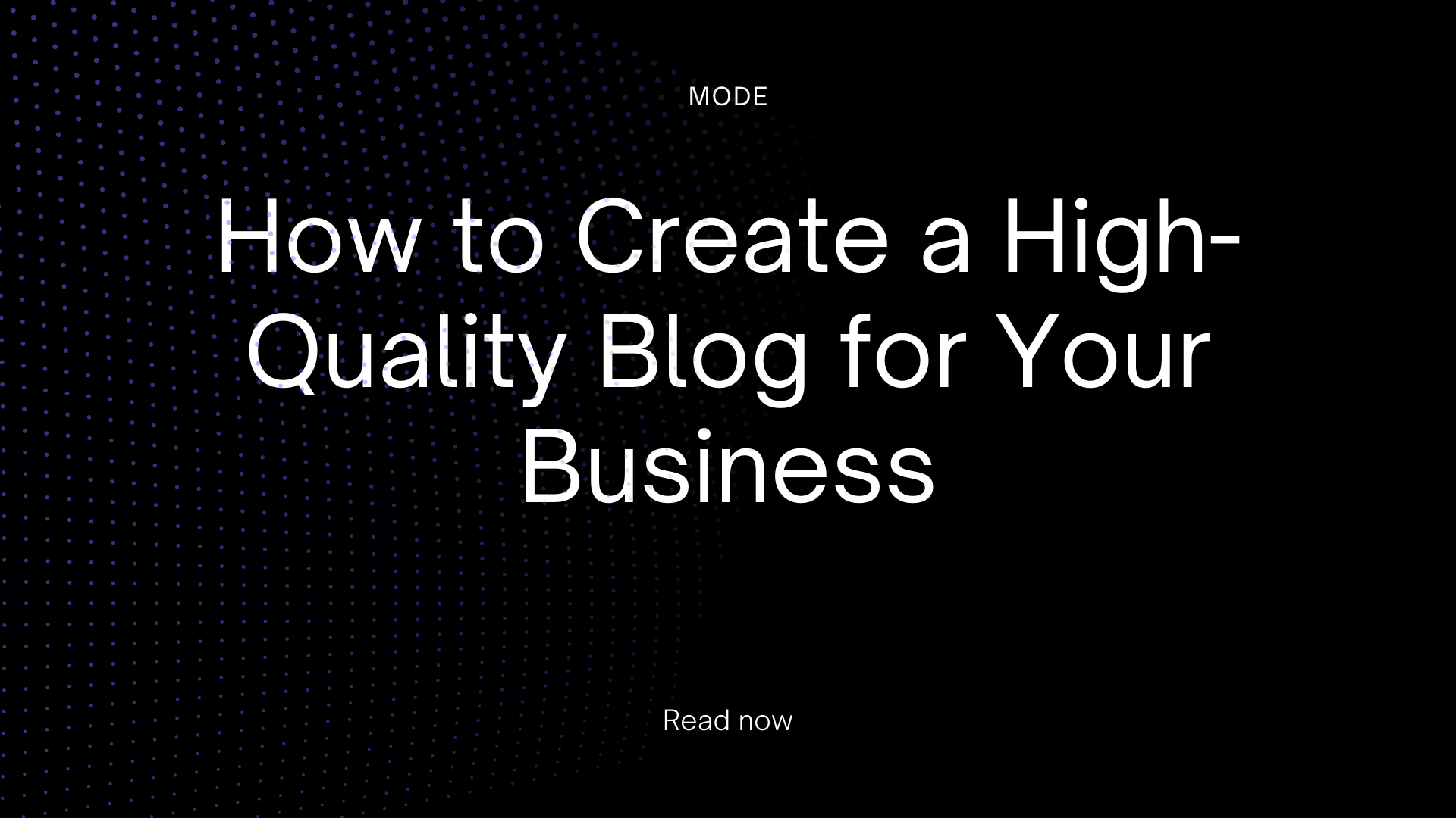 How to Create a High-Quality Blog for Your Business