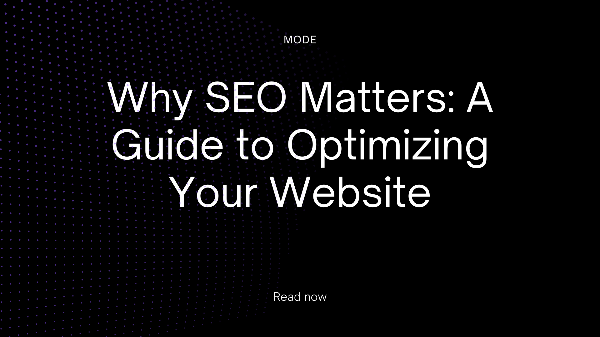 Why SEO Matters: A Guide to Optimizing Your Website