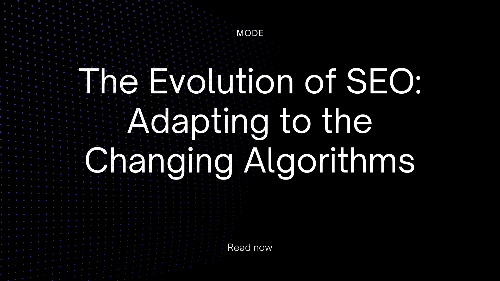 The Evolution of SEO: Adapting to the Changing Algorithms
