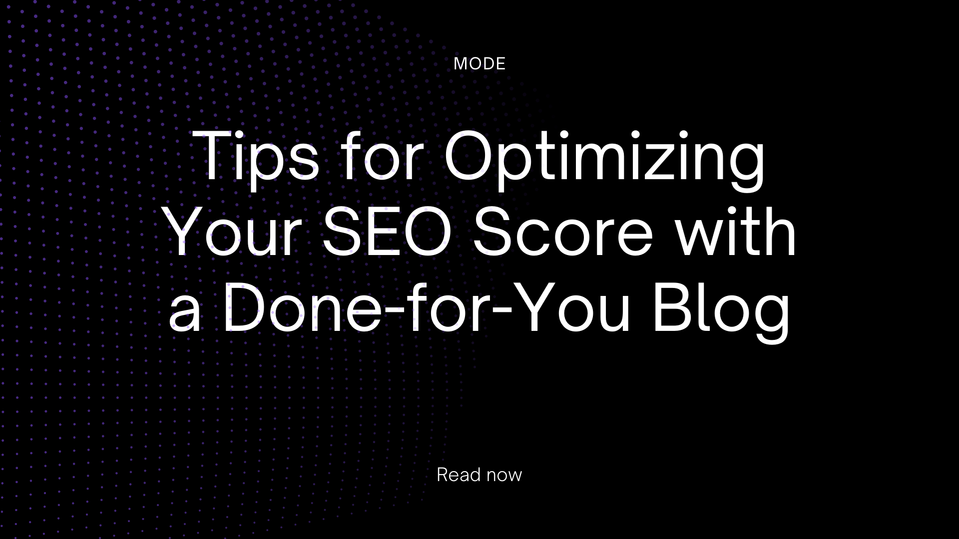 Tips for Optimizing Your SEO Score with a Done-for-You Blog