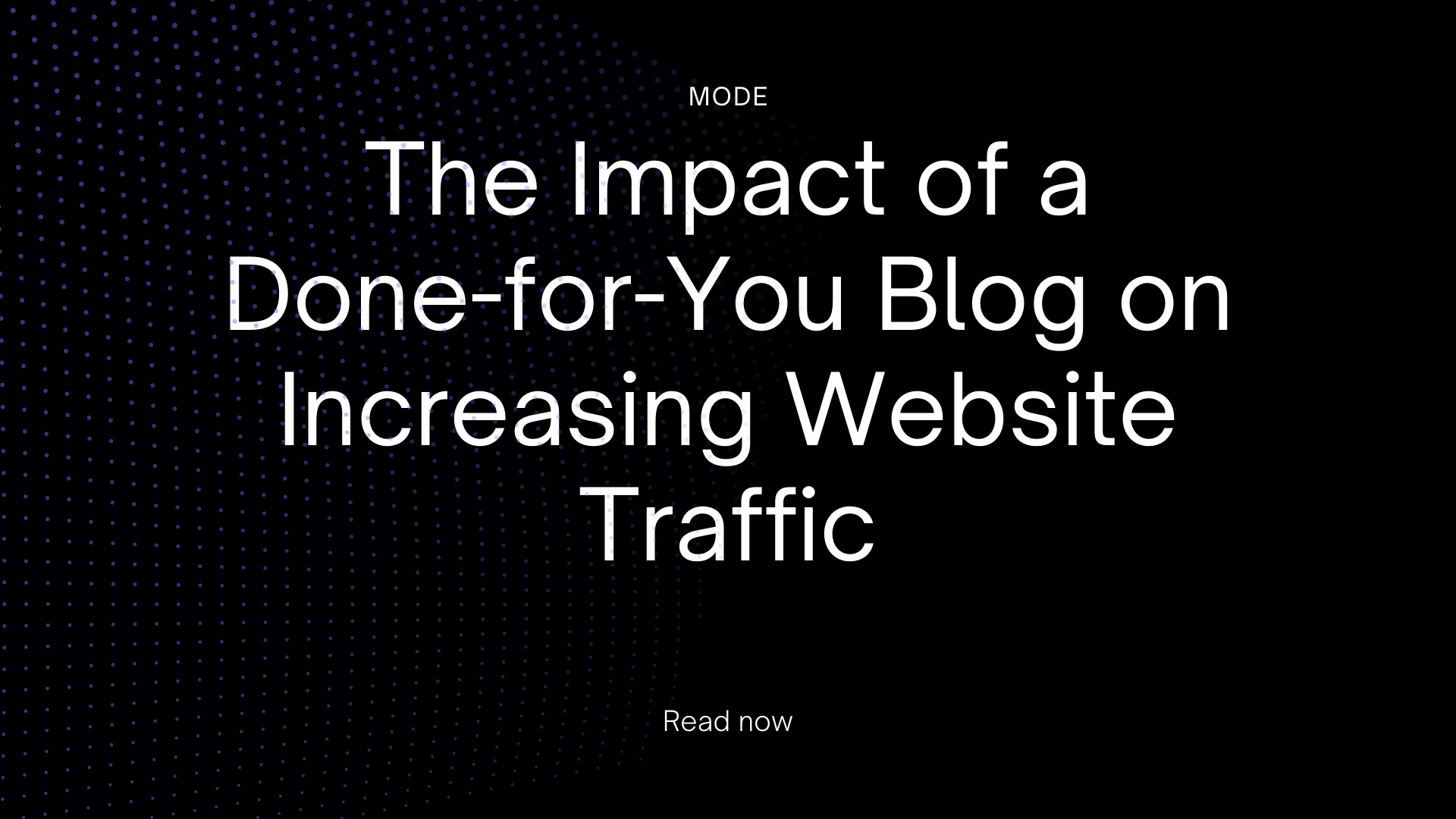 The Impact of a Done-for-You Blog on Increasing Website Traffic