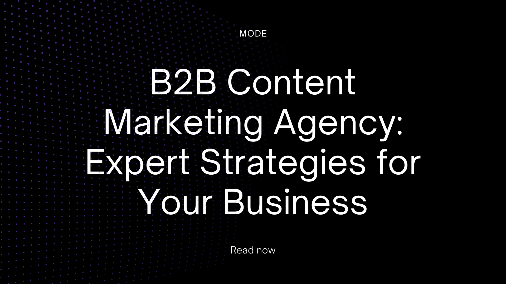B2B Content Marketing Agency: Expert Strategies for Your Business