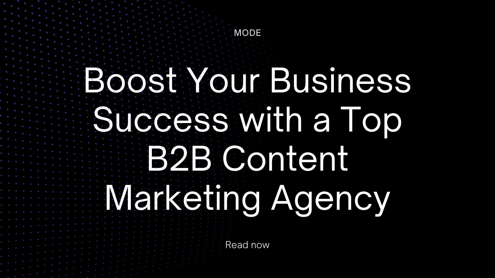 Boost Your Business Success with a Top B2B Content Marketing Agency