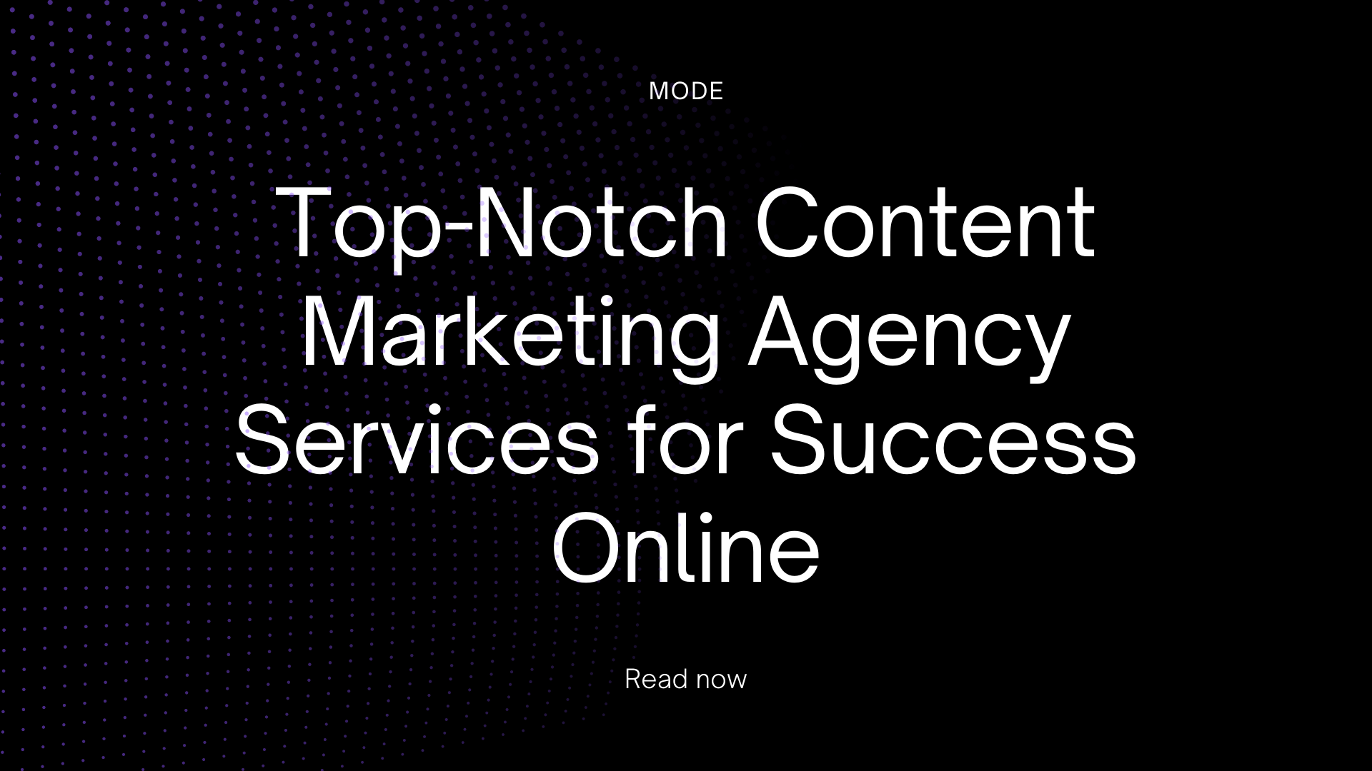 Top-Notch Content Marketing Agency Services for Success Online