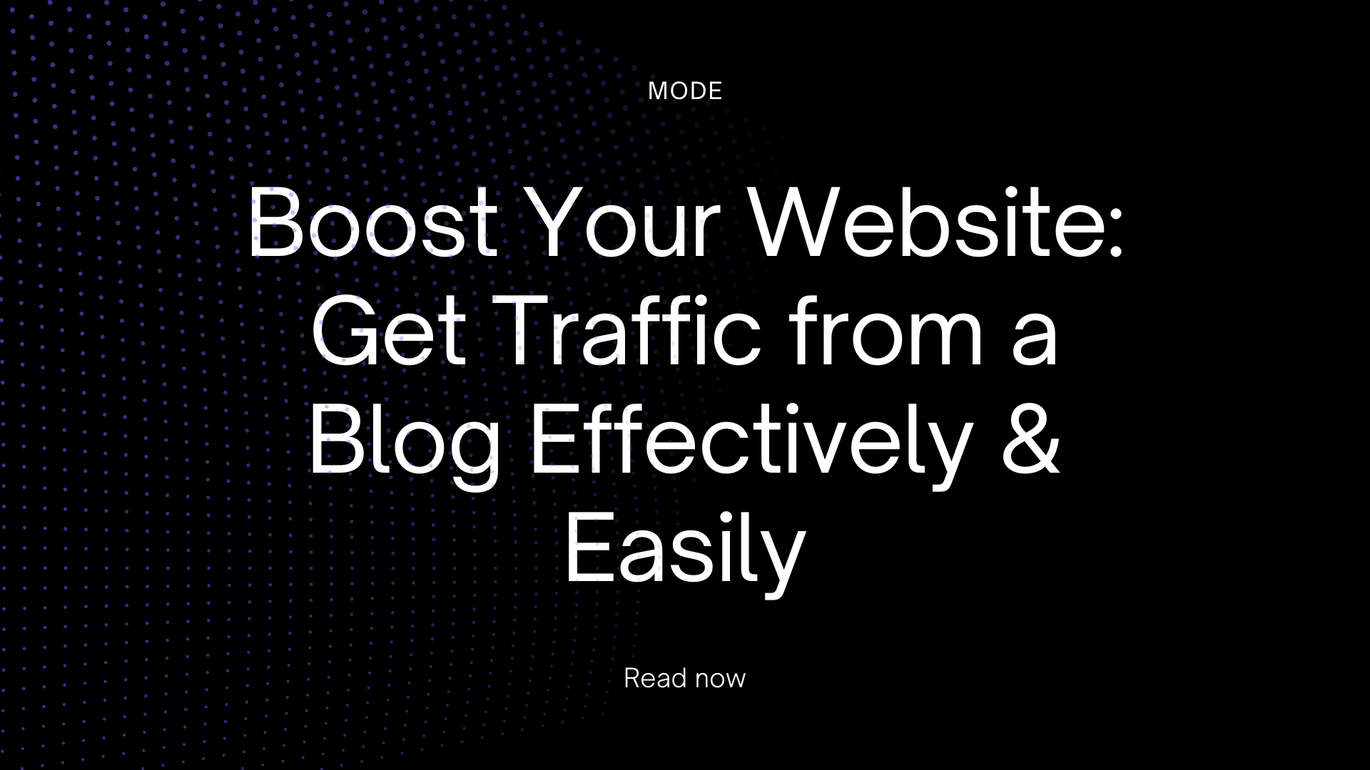 Boost Your Website: Get Traffic from a Blog Effectively & Easily
