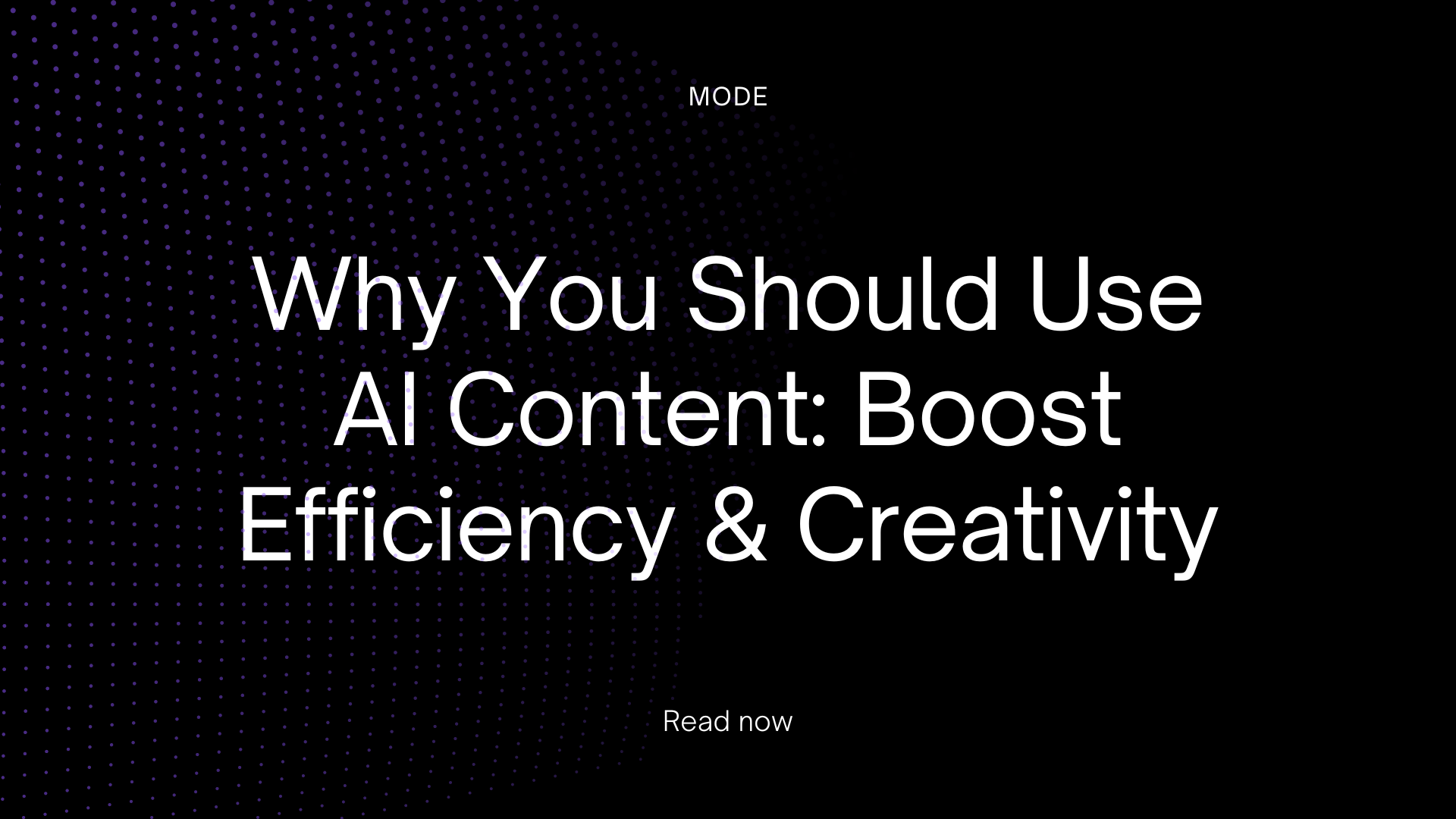 Why You Should Use AI Content: Boost Efficiency & Creativity
