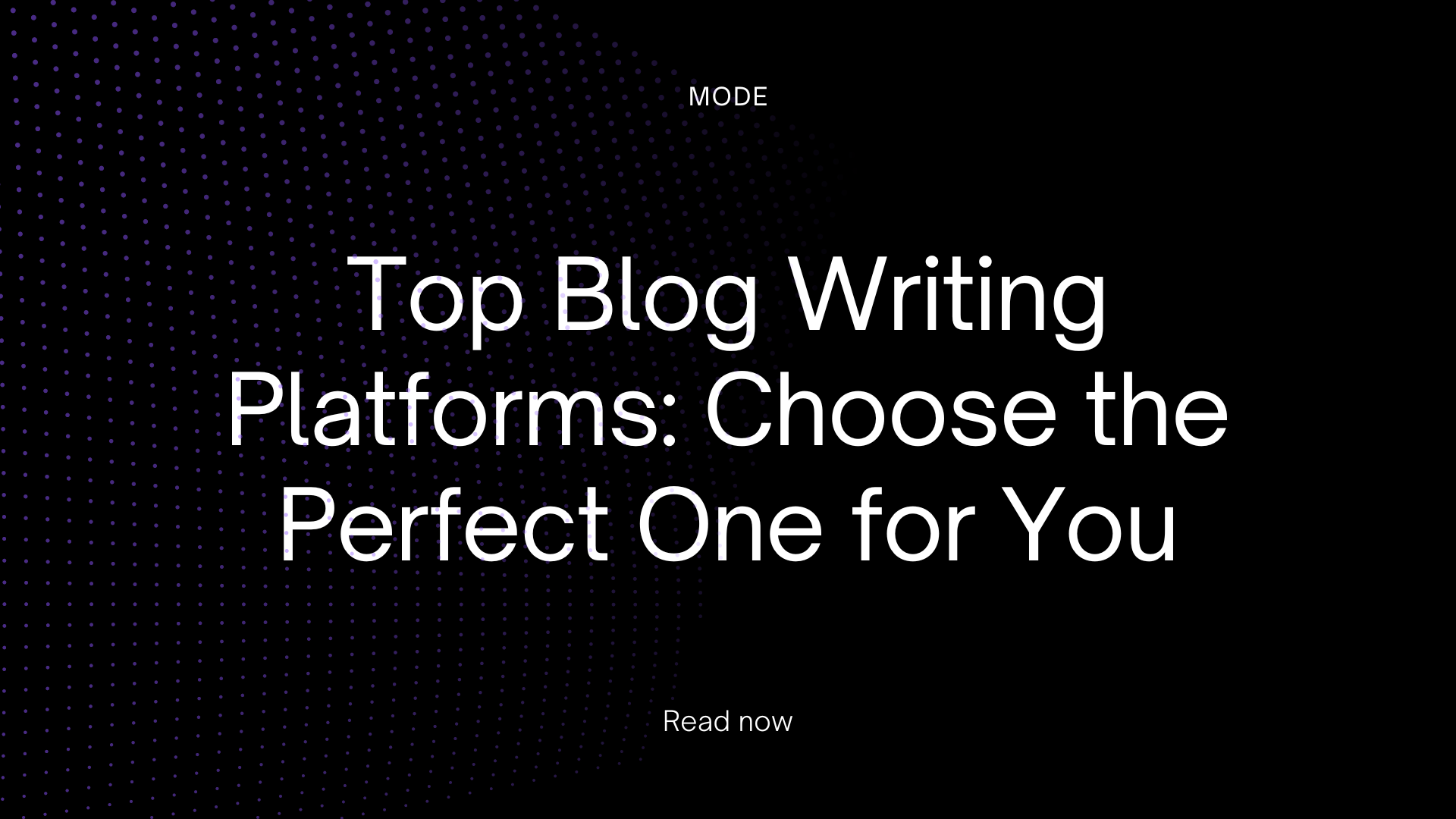 Top Blog Writing Platforms: Choose the Perfect One for You