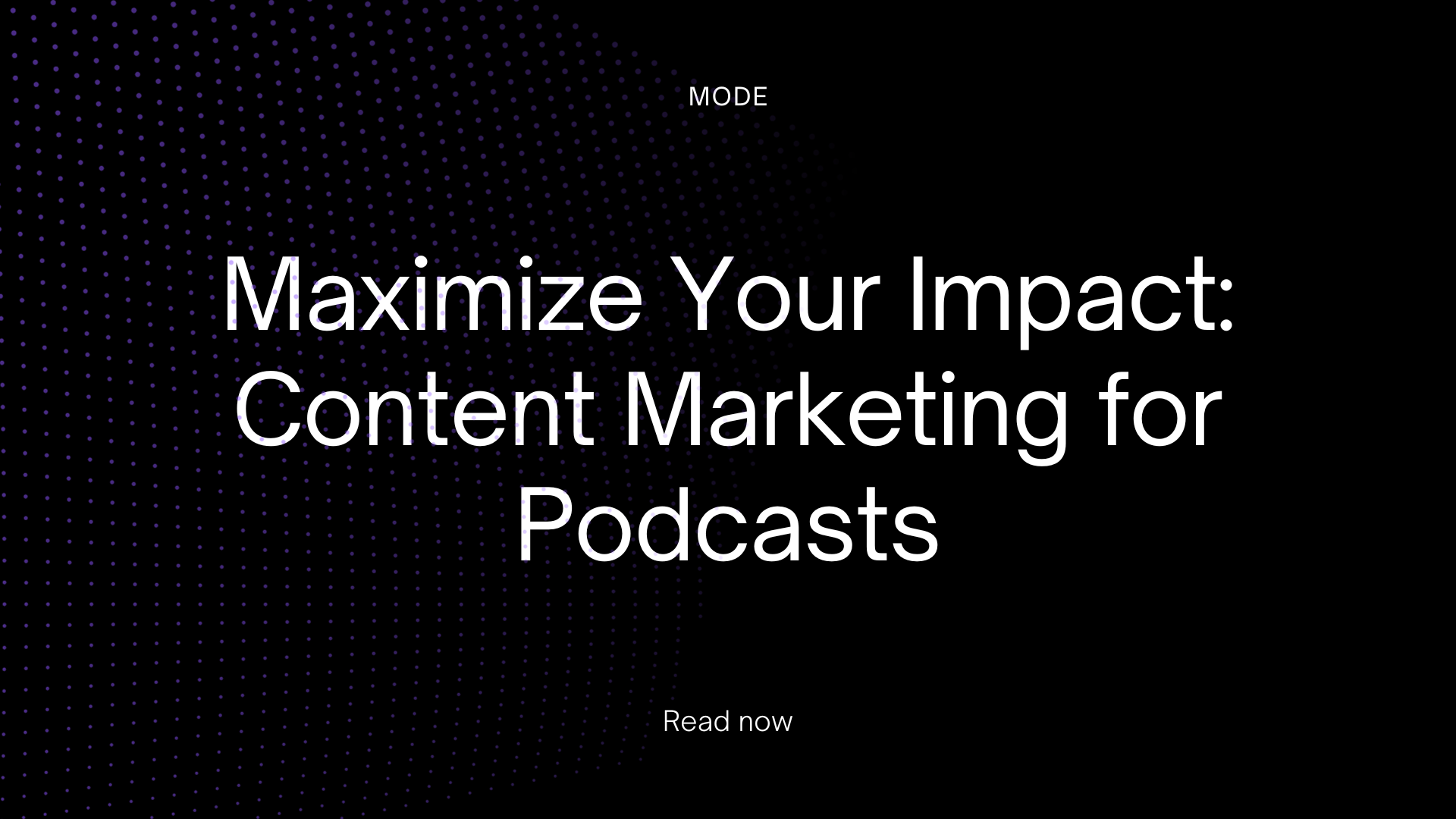 Maximize Your Impact: Content Marketing for Podcasts