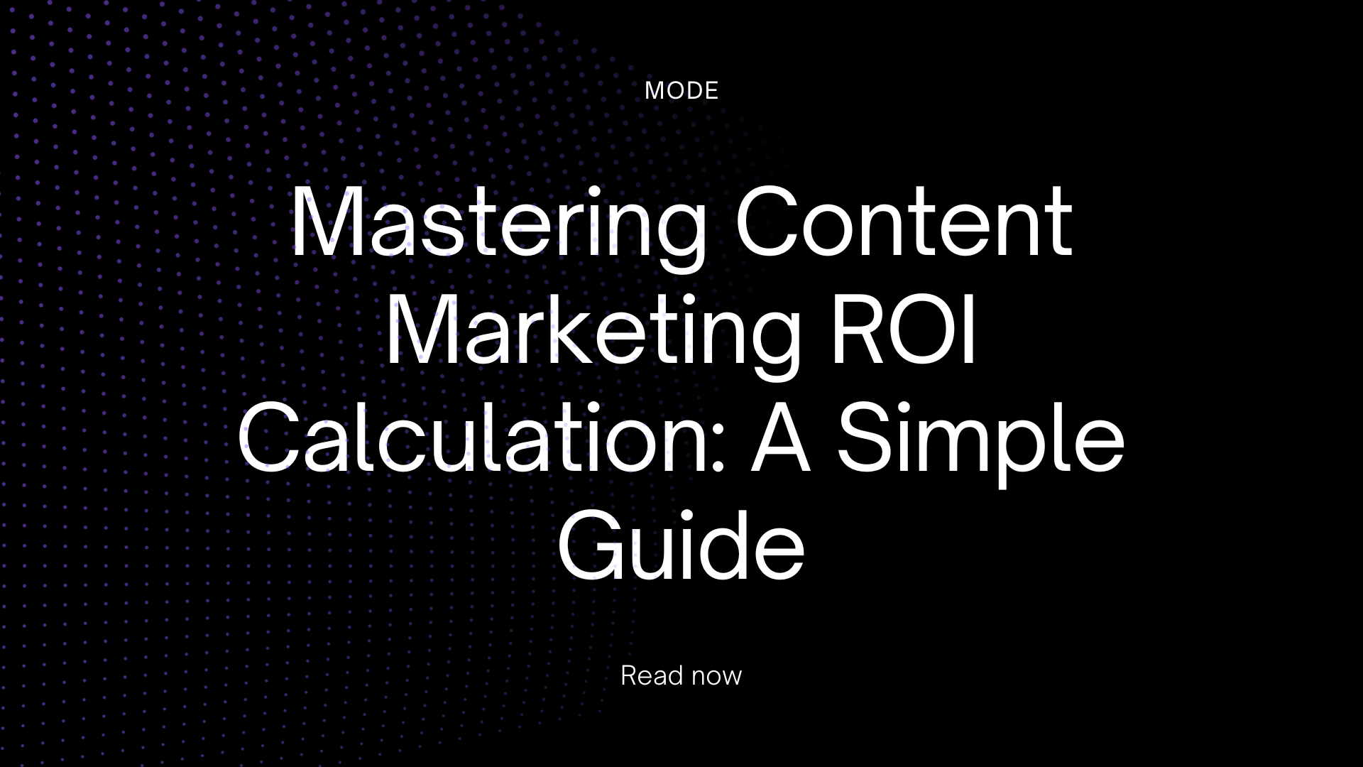 Mastering Content Marketing ROI Calculation: A Simple Guide