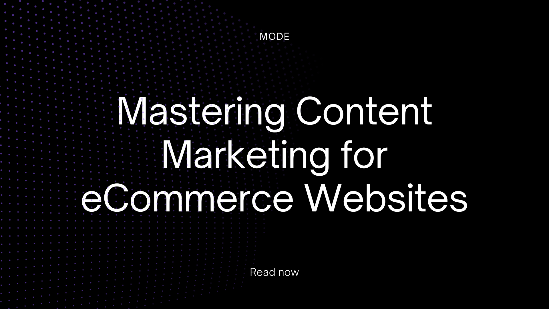 Mastering Content Marketing for eCommerce Websites: Key Strategies