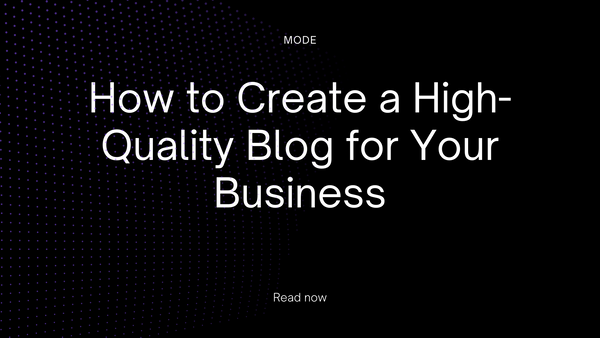 How to Create a High-Quality Blog for Your Business