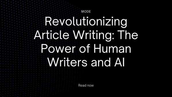 Revolutionizing Article Writing: The Power of Human Writers and AI