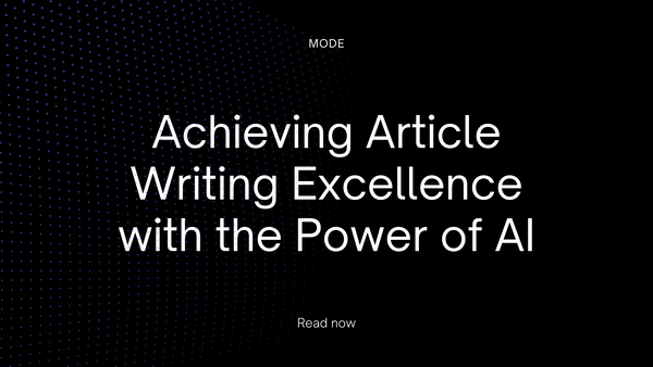 Achieving Article Writing Excellence with the Power of AI