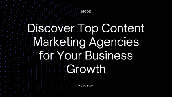 Discover Top Content Marketing Agencies for Your Business Growth