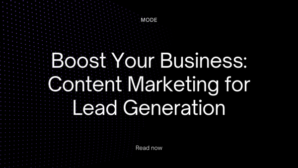 Boost Your Business: Content Marketing for Lead Generation